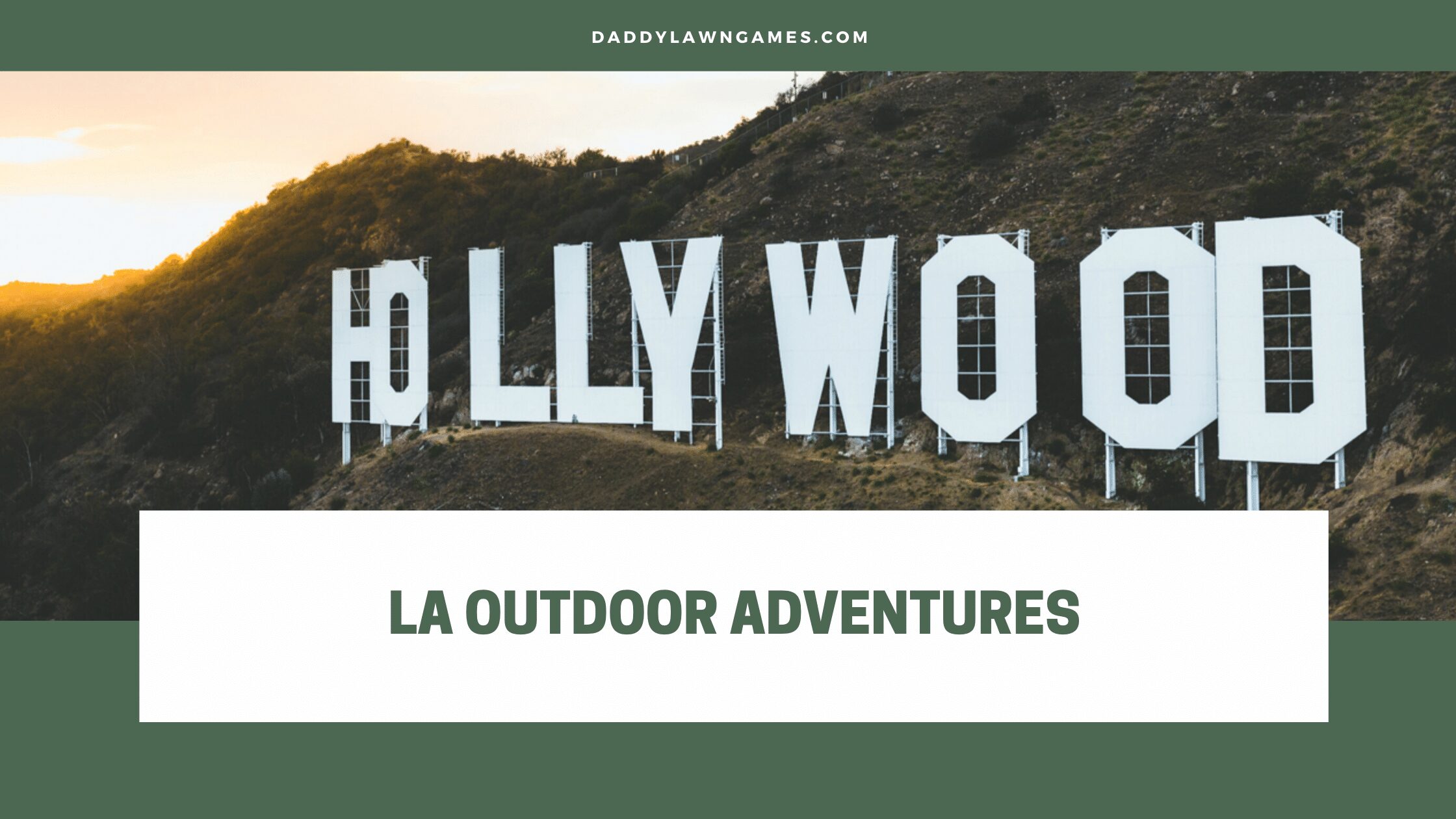 The 13 Best Outdoor Activities in Los Angeles in 2023 - Daddy Lawn Games